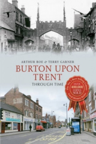 Carte Burton Upon Trent Through Time Arthur Rowe
