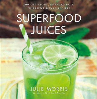 Könyv Superfood Juices Julie Morris