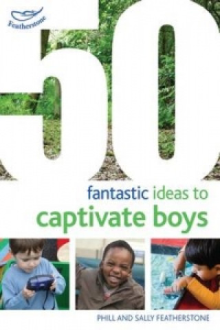 Kniha 50 Fantastic Ideas to Captivate Boys Sally Featherstone