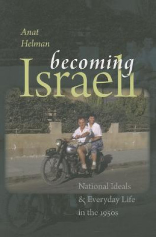 Könyv Becoming Israeli Anat Helman