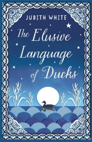 Könyv Elusive Language of Ducks Judith White