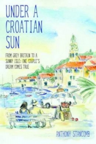 Knjiga Under a Croatian Sun Anthony Stancombe