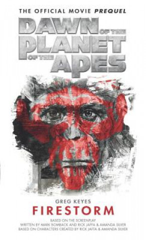 Kniha Dawn of the Planet of the Apes: Firestorm J. Gregory Keyes