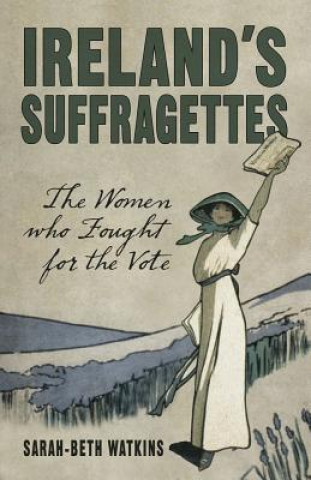 Carte Ireland's Suffragettes Sarah Beth Watkins