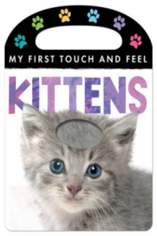 Książka My First Touch and Feel: Kittens Annette Rusling
