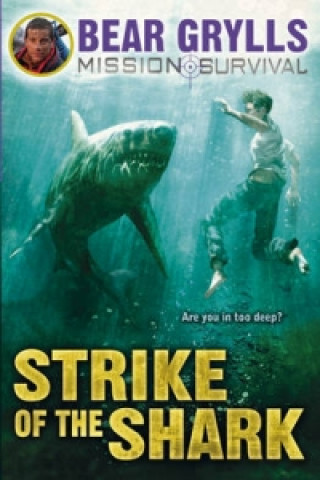 Kniha Mission Survival 6: Strike of the Shark Bear Grylls