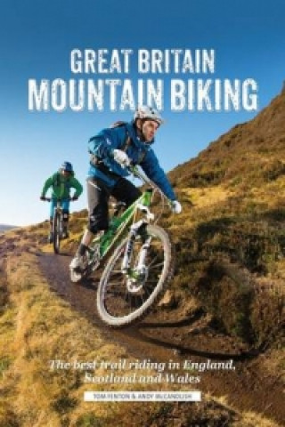 Kniha Great Britain Mountain Biking Tom Fenton & Andy McCandlish