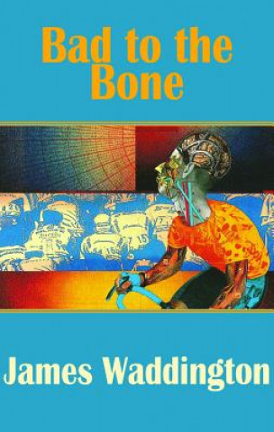 Knjiga Bad to the Bone James Waddington