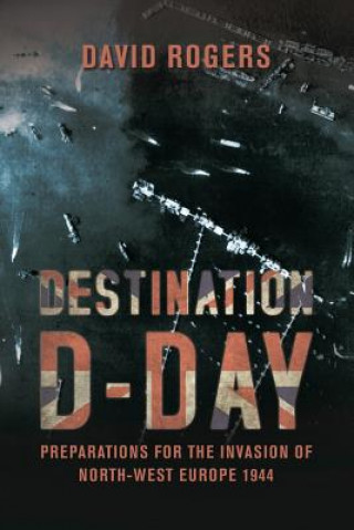Könyv Destination D-Day David Rogers
