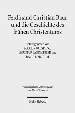 Carte Ferdinand Christian Baur und die Geschichte des fruhen Christentums Martin Bauspieß