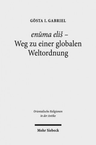 Carte enuma elis - Weg zu einer globalen Weltordnung Gösta Gabriel
