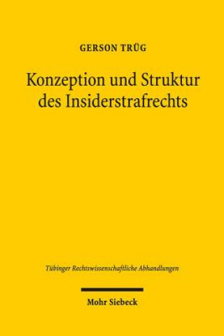 Kniha Konzeption und Struktur des Insiderstrafrechts Gerson Trüg
