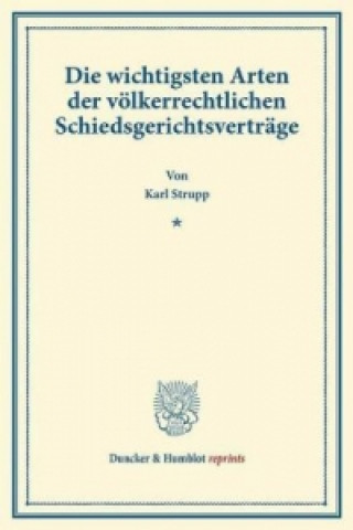 Knjiga Die wichtigsten Arten der völkerrechtlichen Schiedsgerichtsverträge. Karl Strupp