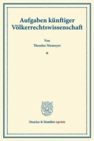 Kniha Aufgaben künftiger Völkerrechtswissenschaft. Theodor Niemeyer