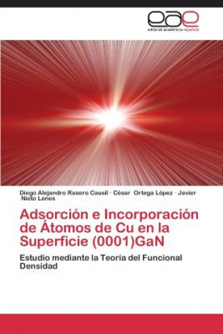 Könyv Adsorcion e Incorporacion de Atomos de Cu en la Superficie (0001)GaN Diego Alejandro Rasero Causil