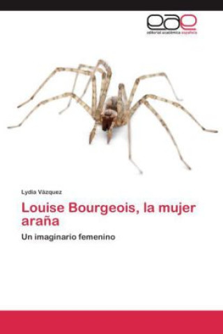 Buch Louise Bourgeois, la mujer arana Lydia Vázquez