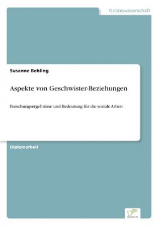 Kniha Aspekte von Geschwister-Beziehungen Susanne Behling