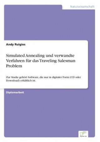 Kniha Simulated Annealing und verwandte Verfahren fur das Traveling Salesman Problem Andy Ruigies