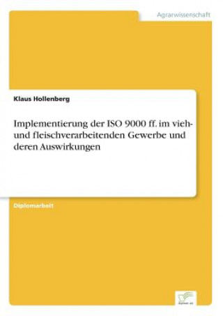 Kniha Implementierung der ISO 9000 ff. im vieh- und fleischverarbeitenden Gewerbe und deren Auswirkungen Klaus Hollenberg