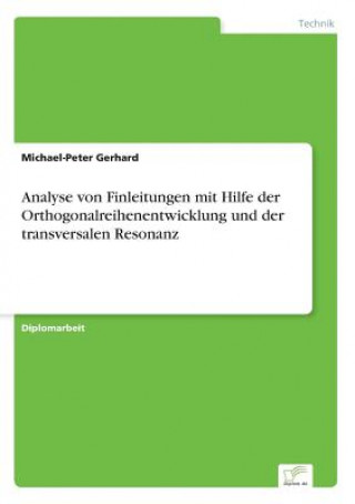 Book Analyse von Finleitungen mit Hilfe der Orthogonalreihenentwicklung und der transversalen Resonanz Michael-Peter Gerhard