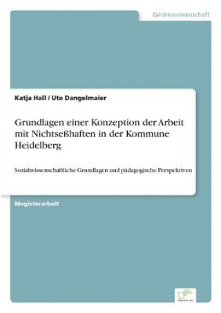 Carte Grundlagen einer Konzeption der Arbeit mit Nichtsesshaften in der Kommune Heidelberg Katja Hall