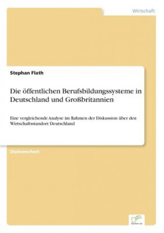 Carte oeffentlichen Berufsbildungssysteme in Deutschland und Grossbritannien Stephan Flath