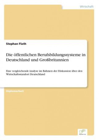 Kniha oeffentlichen Berufsbildungssysteme in Deutschland und Grossbritannien Stephan Flath