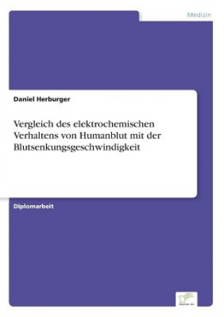 Book Vergleich des elektrochemischen Verhaltens von Humanblut mit der Blutsenkungsgeschwindigkeit Daniel Herburger