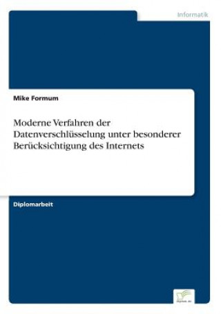 Könyv Moderne Verfahren der Datenverschlusselung unter besonderer Berucksichtigung des Internets Mike Formum
