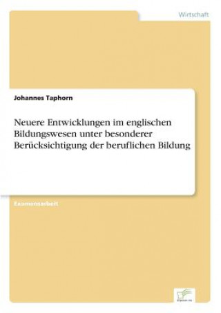 Livre Neuere Entwicklungen im englischen Bildungswesen unter besonderer Berucksichtigung der beruflichen Bildung Johannes Taphorn