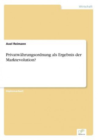 Book Privatwahrungsordnung als Ergebnis der Marktevolution? Axel Reimann