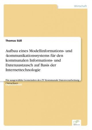 Carte Aufbau eines Modellinformations- und -kommunikationssystems fur den kommunalen Informations- und Datenaustausch auf Basis der Internettechnologie Thomas Süß