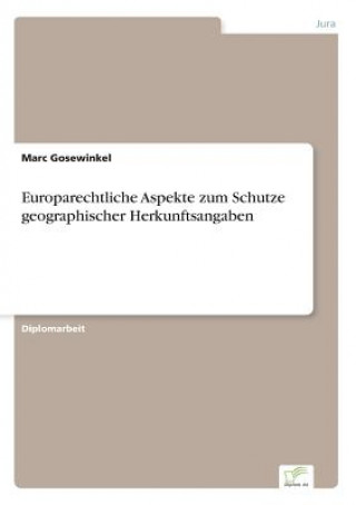 Buch Europarechtliche Aspekte zum Schutze geographischer Herkunftsangaben Marc Gosewinkel