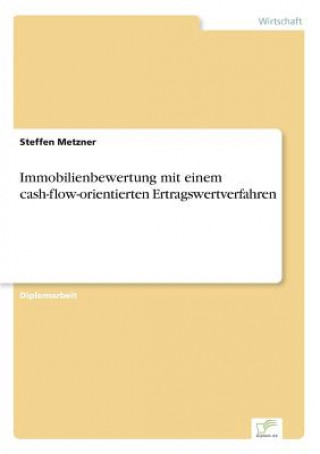 Kniha Immobilienbewertung mit einem cash-flow-orientierten Ertragswertverfahren Steffen Metzner