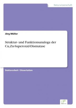 Buch Struktur- und Funktionsanaloga der Cu, Zn-Superoxid-Dismutase Jörg Müller