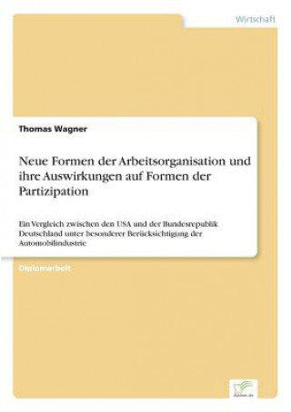 Kniha Neue Formen der Arbeitsorganisation und ihre Auswirkungen auf Formen der Partizipation Thomas Wagner
