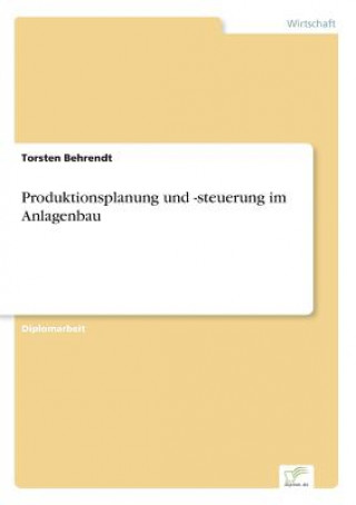 Kniha Produktionsplanung und -steuerung im Anlagenbau Torsten Behrendt