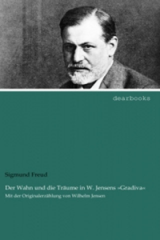 Kniha Der Wahn und die Träume in W. Jensens "Gradiva" Sigmund Freud