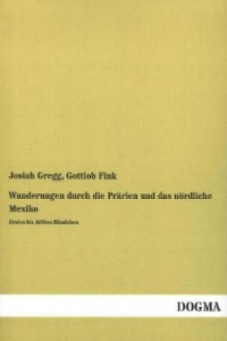 Kniha Wanderungen durch die Prärien und das nördliche Mexiko. Bd.1-3 Josiah Gregg