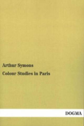 Carte Colour Studies in Paris Arthur Symons