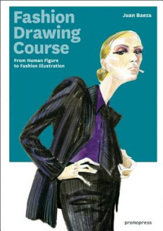 Книга Fashion Drawing Course: From Human Figure to Fashion Illustration Juan Baeza