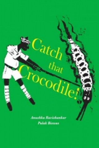 Carte Catch that Crocodile - PB Anushka Ravishankar