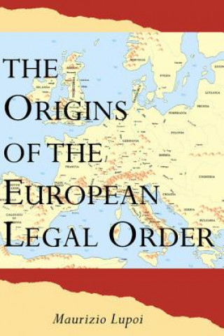 Kniha Origins of the European Legal Order Maurizio (Universita degli Studi di Genova) Lupoi