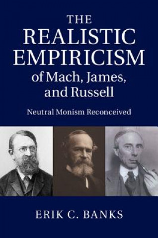 Kniha Realistic Empiricism of Mach, James, and Russell Erik C. Banks