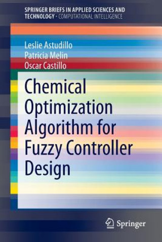 Knjiga Chemical Optimization Algorithm for Fuzzy Controller Design Leslie Astudillo