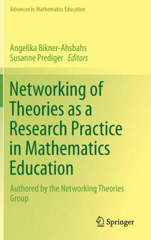 Könyv Networking of Theories as a Research Practice in Mathematics Education Angelika Bikner-Ahsbahs