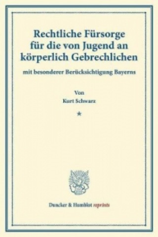Книга Rechtliche Fürsorge für die von Jugend an körperlich Gebrechlichen Kurt Schwarz