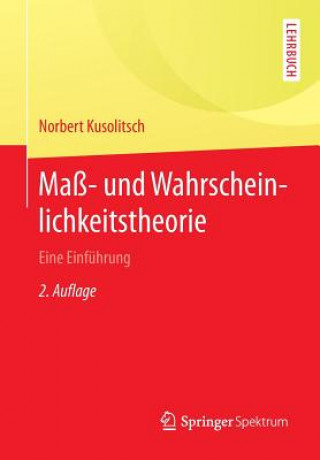 Könyv Mass-  und Wahrscheinlichkeitstheorie Norbert Kusolitsch