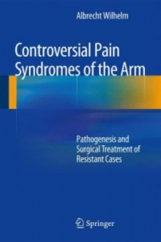 Könyv Controversial Pain Syndromes of the Arm Albrecht Wilhelm