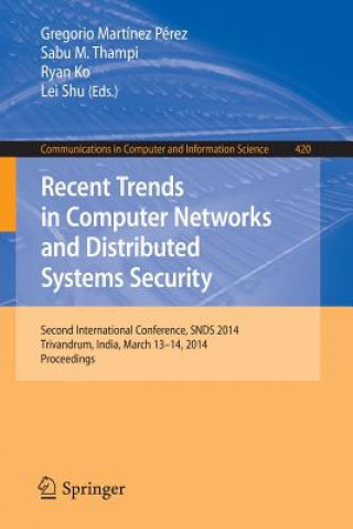 Книга Recent Trends in Computer Networks and Distributed Systems Security Gregorio Martinez Perez